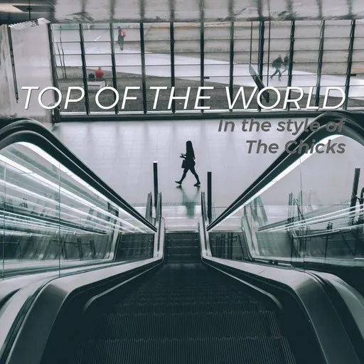 Karaoke Top of the World von The Chicks — mit Songtext mitsingen auf Singa