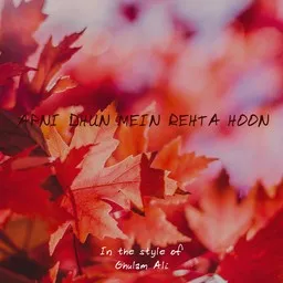 Titelbild für Apni Dhun Mein Rehta Hoon - Ghulam Ali Karaoke-Version