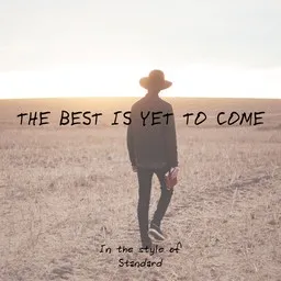 Cover art for The Best Is Yet To Come - Standard karaoke version