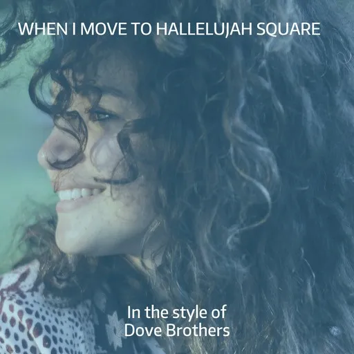 Karaoke When I Move To Hallelujah Square by Dove Brothers — sing along with lyrics on Singa