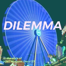 Cover art for Dilemma - Deco*27,Miku Hatsune karaoke version