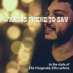 Karaokekappaleen What Is There To Say - Ella Fitzgerald,Ellis Larkins kansikuva