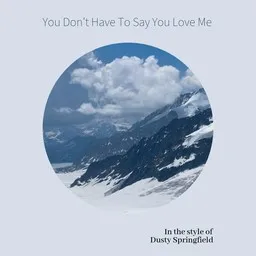 Titelbild für You Don't Have To Say You Love Me - Dusty Springfield Karaoke-Version