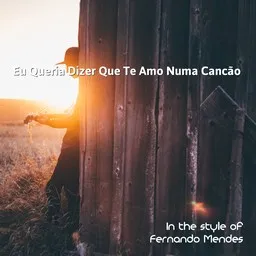 Cover art for Eu Queria Dizer Que Te Amo Numa Cancão - Fernando Mendes karaoke version