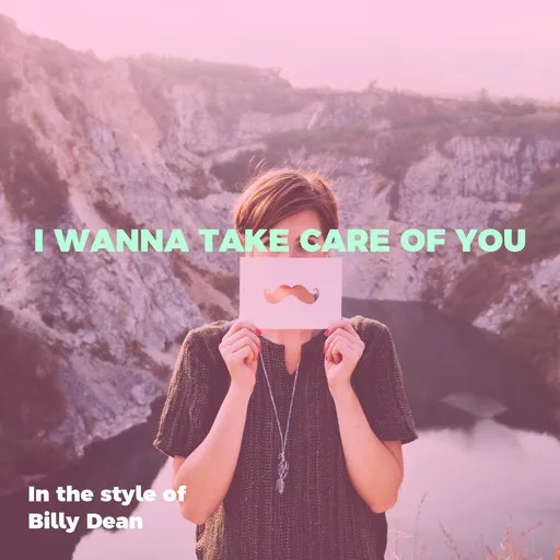 Karaoke I Wanna Take Care Of You av Billy Dean — sjung med på texten på Singa