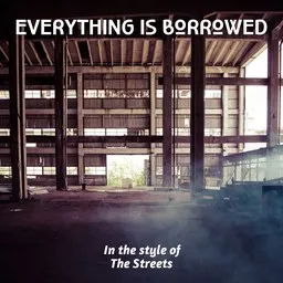 Omslagsbild för Everything Is Borrowed - The Streets karaokeversion