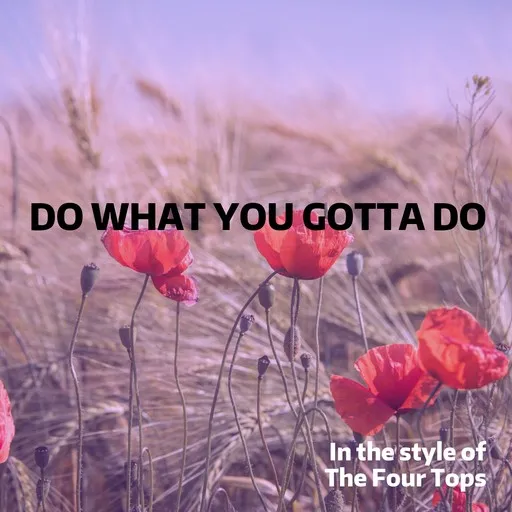 Karaoke Do What You Gotta Do av The Four Tops — sjung med på texten på Singa