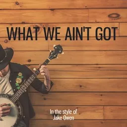 Titelbild für What We Ain't Got - Jake Owen Karaoke-Version