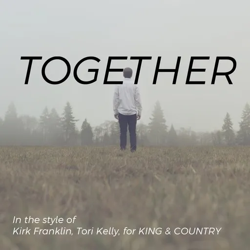 Karaoke Together by for KING & COUNTRY, Kirk Franklin, Tori Kelly — sing along with lyrics on Singa