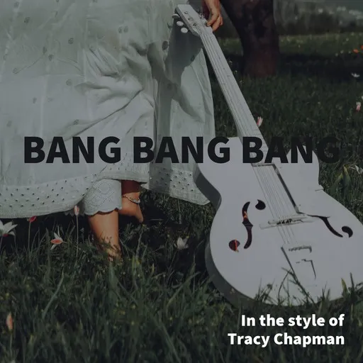 Karaoke Bang Bang Bang by Tracy Chapman — sing along with lyrics on Singa