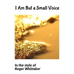 Titelbild für I Am But a Small Voice - Roger Whittaker Karaoke-Version