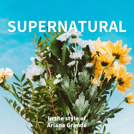 Karaoke supernatural by Ariana Grande — sing along with lyrics on Singa