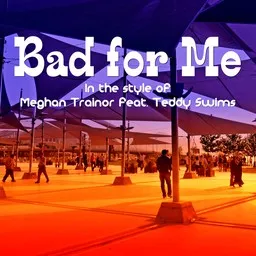 Cover art for Bad for Me - Meghan Trainor,Teddy Swims karaoke version