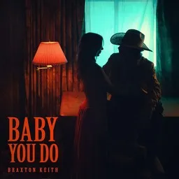 Cover art for Baby You Do - Braxton Keith karaoke version