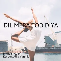 Cover art for Dil Mera Tod Diya - Alka Yagnik,Kasoor karaoke version