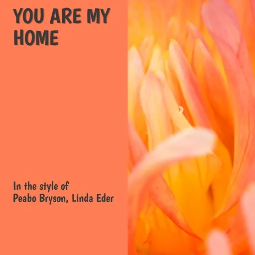 Karaoke You Are My Home by Linda Eder, Peabo Bryson — sing along with lyrics on Singa