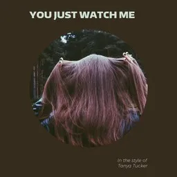 Cover art for You Just Watch Me - Tanya Tucker karaoke version