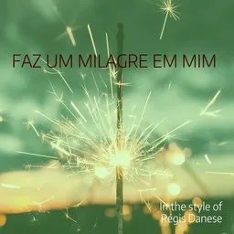 Titelbild für Faz Um Milagre Em Mim - Régis Danese Karaoke-Version