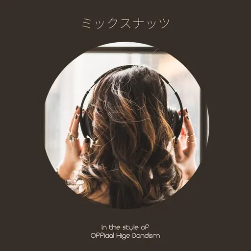Karaoke ミックスナッツ von Official Hige Dandism (Official髭男dism) — mit Songtext mitsingen auf Singa
