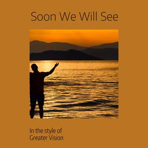 Karaoke Soon We Will See von Greater Vision — mit Songtext mitsingen auf Singa