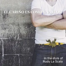 Cover art for El Cariño Es Como Una Flor - Rudy La Scala karaoke version