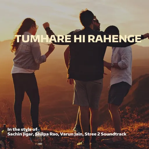 Karaoke Tumhare Hi Rahenge von Sachin Jigar, Shilpa Rao, Stree 2 Soundtrack, Varun Jain — mit Songtext mitsingen auf Singa