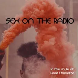 Titelbild für Sex On The Radio - Good Charlotte Karaoke-Version