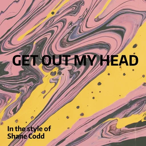 Karaoke Get Out My Head by Shane Codd — sing along with lyrics on Singa