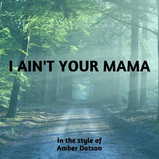 I Ain't Your Mama - Karaoke