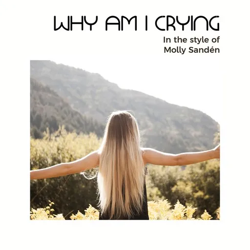 Karaoke Why Am I Crying by Molly Sandén — sing along with lyrics on Singa