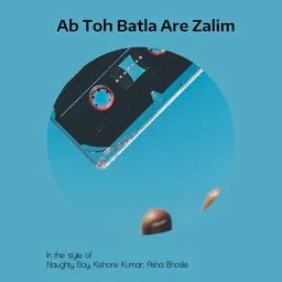 Karaokekappaleen Ab Toh Batla Are Zalim - Asha Bhosle,Kishore Kumar,Naughty Boy kansikuva