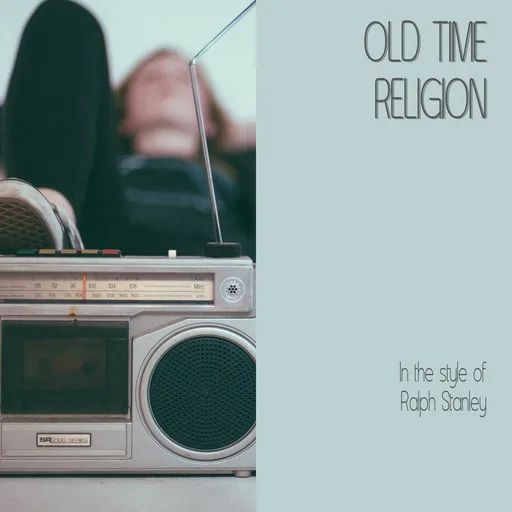 Karaoke Old Time Religion by Ralph Stanley — sing along with lyrics on Singa