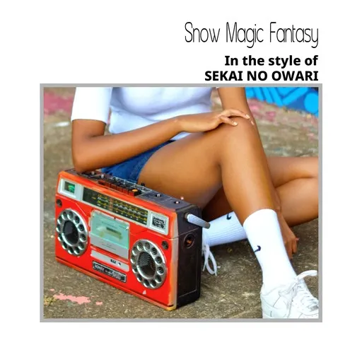 Karaoke Snow Magic Fantasy av SEKAI NO OWARI — sjung med på texten på Singa