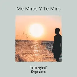 Omslagsbild för Me Miras Y Te Miro - Grupo Manía karaokeversion