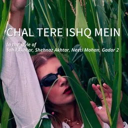 Cover art for Chal Tere Ishq Mein - Gadar 2,Neeti Mohan,Sahil Akhtar,Shehnaz Akhtar karaoke version