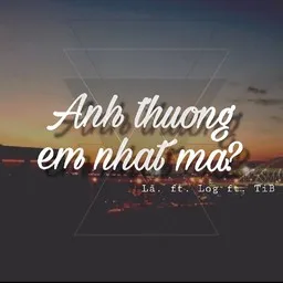 Cover art for Anh Thương Em Nhất Mà? - Lã Thùy Trang,Log,TiB karaoke version