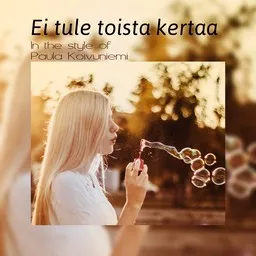 Omslagsbild för Ei tule toista kertaa - Paula Koivuniemi karaokeversion