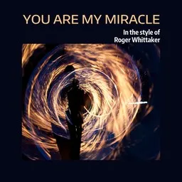 Titelbild für You Are My Miracle - Roger Whittaker Karaoke-Version