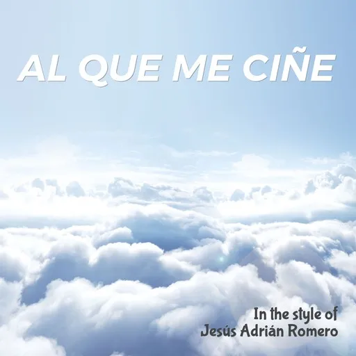 Karaoke Al Que Me Ciñe av Jesús Adrián Romero — sjung med på texten på Singa