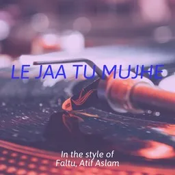 Cover art for Le Jaa Tu Mujhe - Atif Aslam,Faltu karaoke version