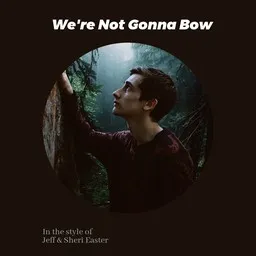 Titelbild für We're Not Gonna Bow - Jeff & Sheri Easter Karaoke-Version