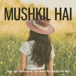 Titelbild für Mushkil Hai - Hansika Pareek,Sachin Jigar,Vicky Vidya Ka Woh Wala,Vishal Mishra Karaoke-Version