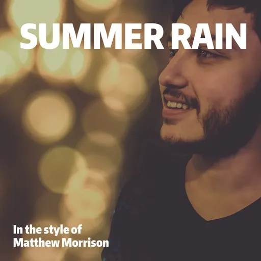 Karaoke Summer Rain von Matthew Morrison — mit Songtext mitsingen auf Singa