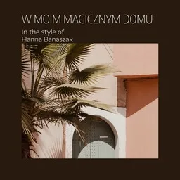 Cover art for W moim magicznym domu - Hanna Banaszak karaoke version