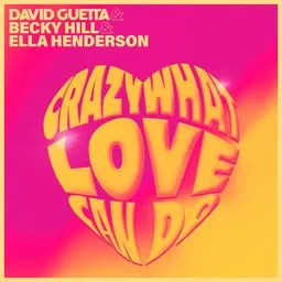 Cover art for Crazy What Love Can Do - Becky Hill,David Guetta,Ella Henderson karaoke version