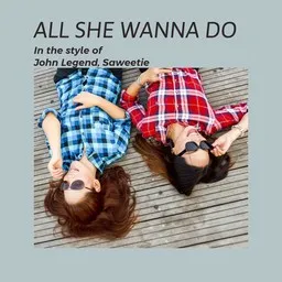 Cover art for All She Wanna Do - John Legend,Saweetie karaoke version