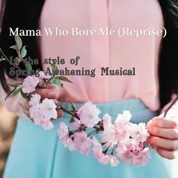 Cover art for Mama Who Bore Me (Reprise) - Spring Awakening Musical karaoke version