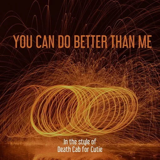 Karaoke You Can Do Better Than Me by Death Cab for Cutie — sing along with lyrics on Singa