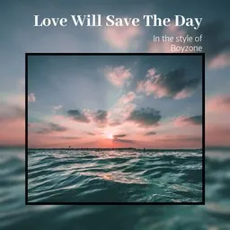 Titelbild für Love Will Save The Day - Boyzone Karaoke-Version