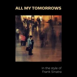Titelbild für All My Tomorrows - Frank Sinatra Karaoke-Version